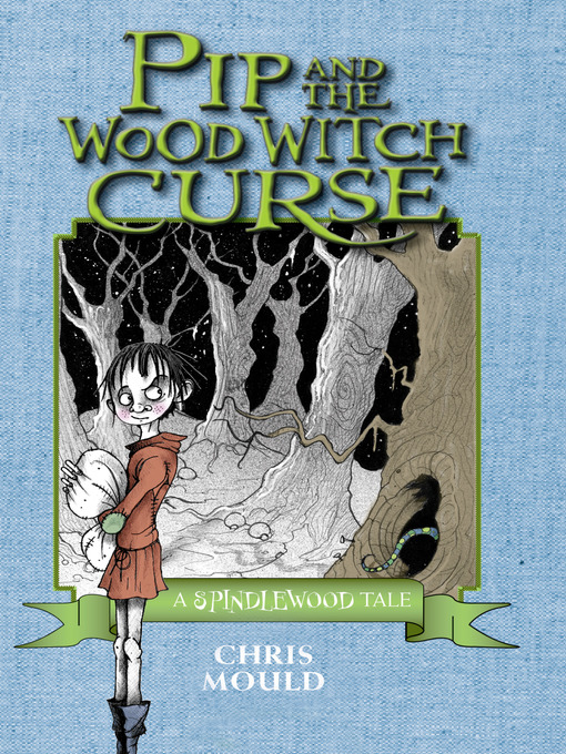 Title details for Pip and the Wood Witch Curse by Chris Mould - Available
